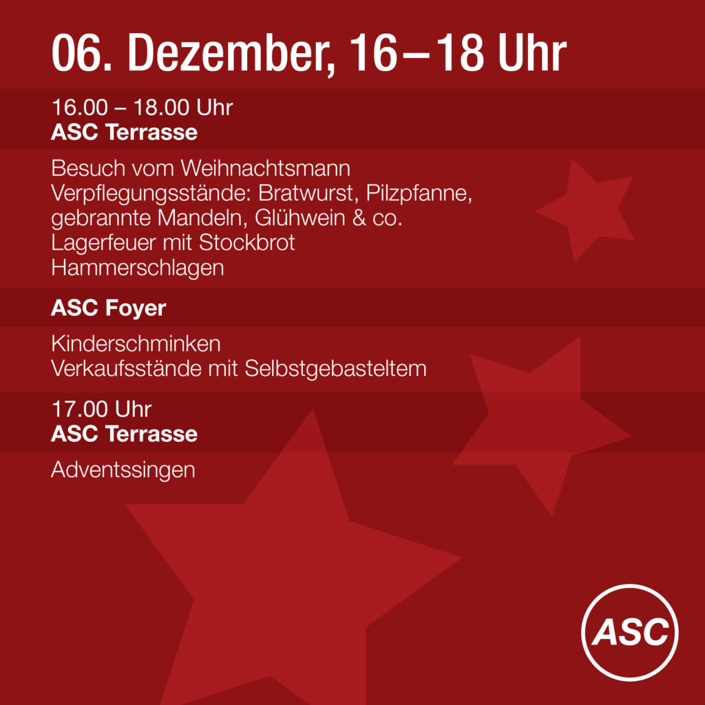 Veranstaltungsplakat mit Zeitplan für den 6. Dezember, 16:00-18:00 Uhr. Zu den Aktivitäten gehören ein Besuch vom Weihnachtsmann, Essensstände, Lagerfeuer, Basteln, Kinderschminken und Weihnachtsliedersingen auf der ASC-Terrasse und im Foyer.